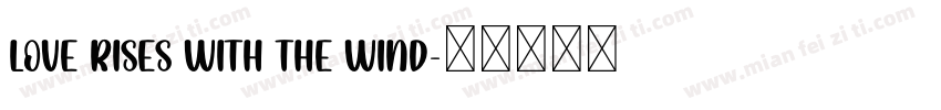 Love rises with the wind字体转换